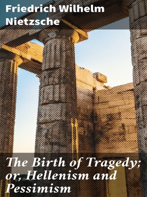 cover image of The Birth of Tragedy; or, Hellenism and Pessimism